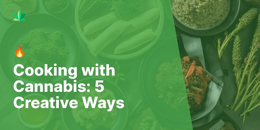 Cooking with Cannabis: 5 Creative Ways - π₯