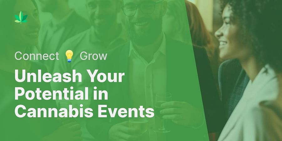 Unleash Your Potential in Cannabis Events - Connect π‘ Grow