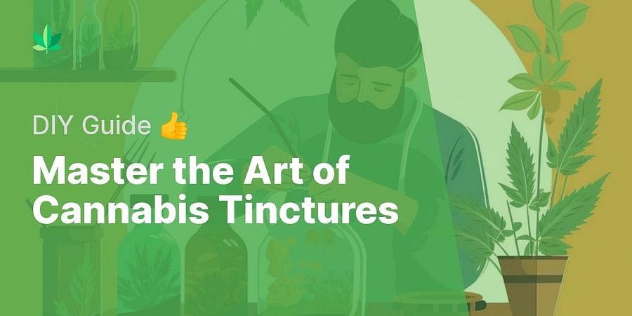 Master the Art of Cannabis Tinctures - DIY Guide π