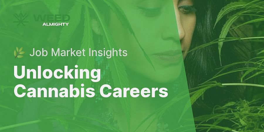 Unlocking Cannabis Careers - ๐ฟ Job Market Insights